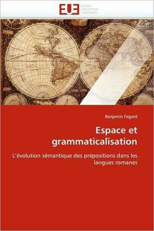 Espace et grammaticalisation de Benjamin Fagard