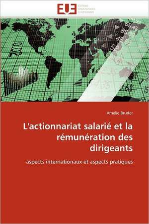 L''actionnariat salarié et la rémunération des dirigeants de Amélie Bruder