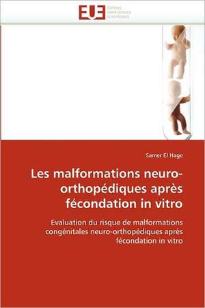 Les malformations neuro-orthopédiques après fécondation in vitro de Samer El Hage