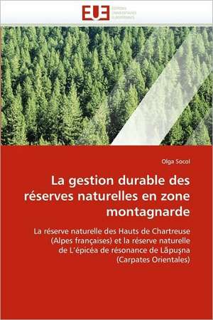 La gestion durable des réserves naturelles en zone montagnarde de Olga Socol