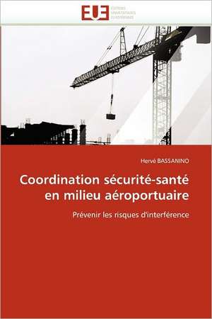 Coordination sécurité-santé en milieu aéroportuaire de Hervé Bassanino