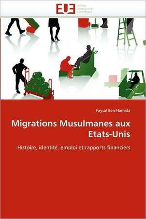 Migrations Musulmanes Aux Etats-Unis: Un Chancre Ou Une Chance? de Faysal Ben Hamida