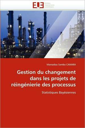 Gestion du changement dans les projets de réingénierie des processus de Mamadou Samba CAMARA