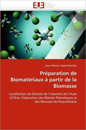 Preparation de Biomateriaux a Partir de La Biomasse: Etudes Invivo, Invitro Et Moleculaire de Jesus Alberto Tejeda-Ricardez