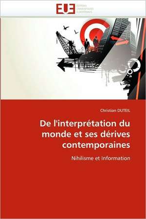 De l'interprétation du monde et ses dérives contemporaines de Christian DUTEIL