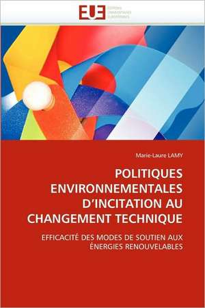 Politiques Environnementales D''Incitation Au Changement Technique de Marie-Laure LAMY