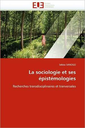 La sociologie et ses épistémologies de Sekou SANOGO