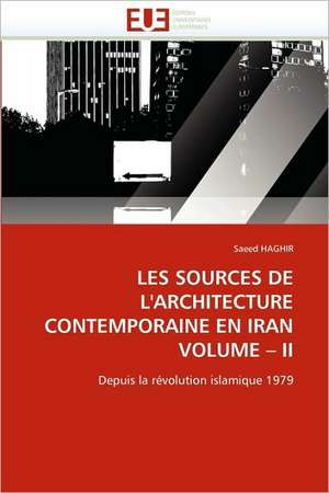 Les Sources de L'Architecture Contemporaine En Iran Volume II de Saeed HAGHIR