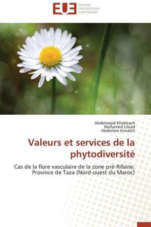 Valeurs Et Services de La Phytodiversite: Enjeux Financiers Et Manageriaux de Abdelmajid Khabbach