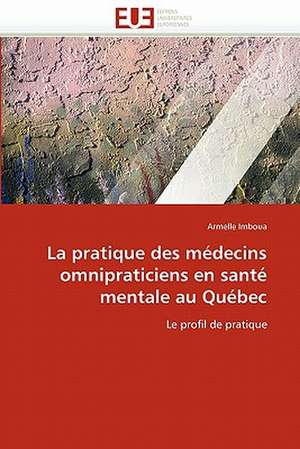 La pratique des médecins omnipraticiens en santé mentale au Québec de Armelle Imboua