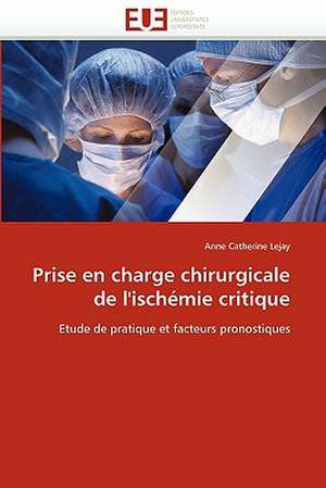 Prise en charge chirurgicale de l'ischémie critique de Anne Catherine Lejay