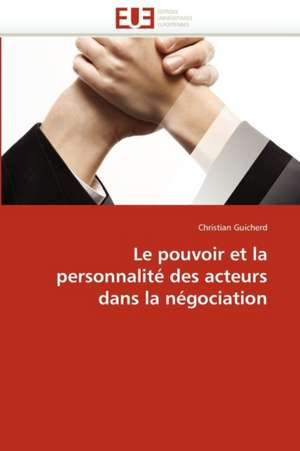 Le Pouvoir Et La Personnalite Des Acteurs Dans La Negociation: Une Evaluation Du Modele Riskmetrics de Christian Guicherd