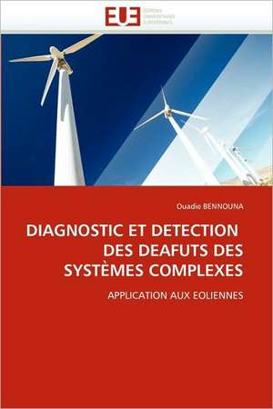 Diagnostic Et Detection Des Deafuts Des Systemes Complexes de Ouadie BENNOUNA