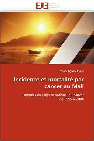 Incidence et mortalité par cancer au Mali de Patrick Ngassa Piotie