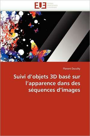 Suivi d'objets 3D basé sur l'apparence dans des séquences d'images de Florent Duculty