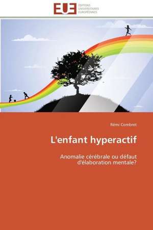 L'Enfant Hyperactif: de La Perception a la Gene de Rémi Combret