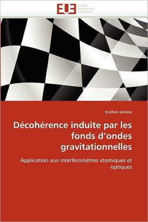 Decoherence Induite Par Les Fonds D Ondes Gravitationnelles: de La Perception a la Gene de brahim lamine