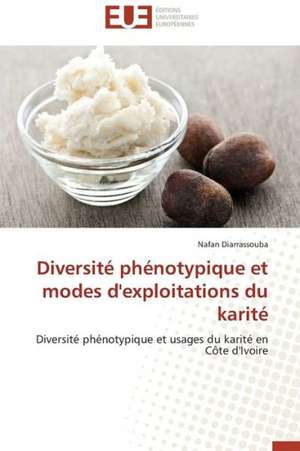 Diversite Phenotypique Et Modes D'Exploitations Du Karite: de La Perception a la Gene de Nafan Diarrassouba