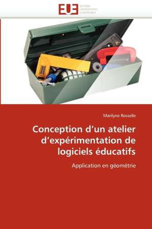 Conception d'un atelier d'expérimentation de logiciels éducatifs de Marilyne Rosselle