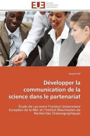 Developper La Communication de La Science Dans Le Partenariat: Une Alternative A L''Hormonotherapie Apres La Menopause? de Assane Fall