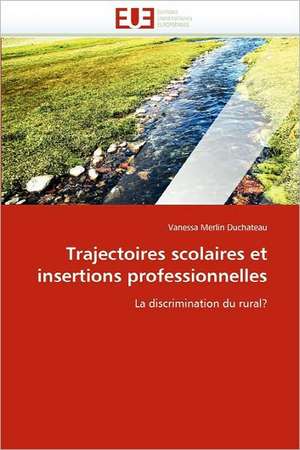 Trajectoires scolaires et insertions professionnelles de Vanessa Merlin Duchateau