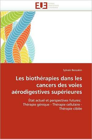 Les biothérapies dans les cancers des voies aérodigestives supérieures de Sylvain Benzakin