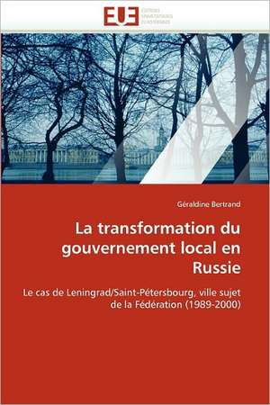 La transformation du gouvernement local en Russie de Géraldine Bertrand