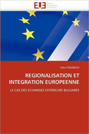 Regionalisation Et Integration Europeenne de Polia TODOROVA