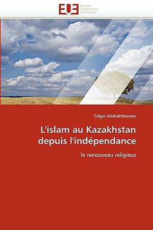 L'islam au Kazakhstan depuis l'indépendance de Talgat Abdrakhmanov