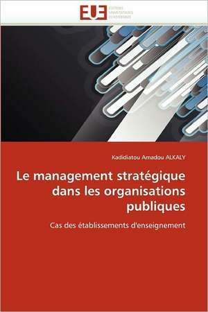 Le Management Strategique Dans Les Organisations Publiques: Mesure de L'Impedance Et Evaluation de L'Humidite de Kadidiatou Amadou ALKALY