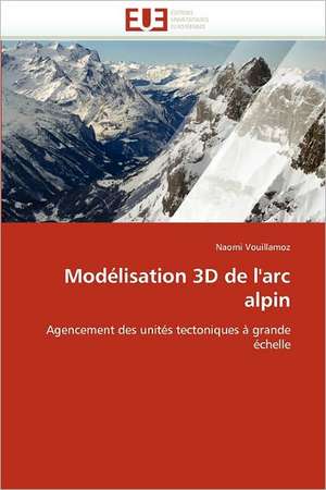 Modélisation 3D de l'arc alpin de Naomi Vouillamoz