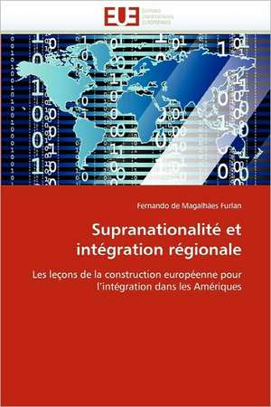 Supranationalité et intégration régionale de Fernando de Magalhães Furlan