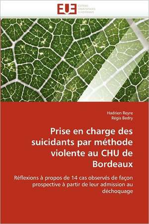 Prise en charge des suicidants par méthode violente au CHU de Bordeaux de Hadrien Reyre