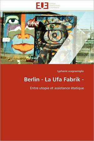 Berlin - La Ufa Fabrik - de typhanie scognamiglio