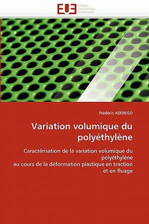 Variation Volumique Du Polyethylene: de La Propriete A L''Application de Frédéric ADDIEGO