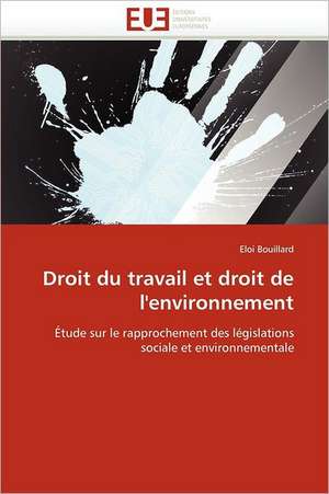 Droit du travail et droit de l''environnement de Eloi Bouillard