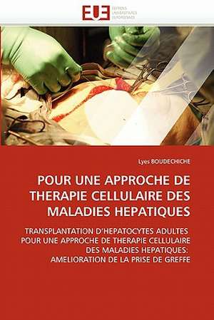 Pour Une Approche de Therapie Cellulaire Des Maladies Hepatiques de Lyes BOUDECHICHE