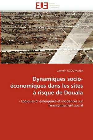 Dynamiques socio-économiques dans les sites à risque de Douala de Valentin NGOUYAMSA