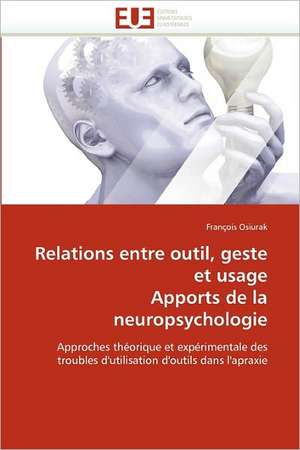 Relations entre outil, geste et usage Apports de la neuropsychologie de François Osiurak