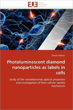 Photoluminescent diamond nanoparticles as labels in cells de Orestis Faklaris