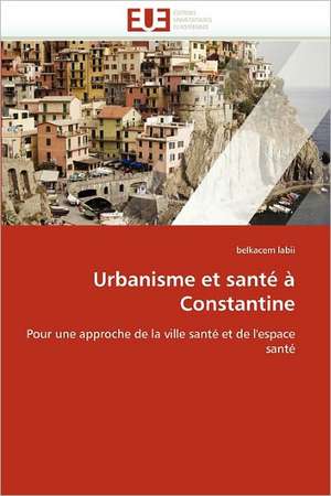 Urbanisme et santé à Constantine de belkacem labii