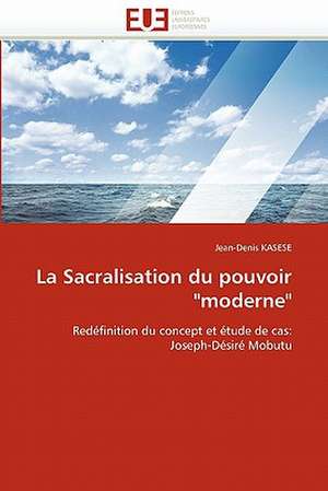 La Sacralisation du pouvoir "moderne" de Jean-Denis KASESE