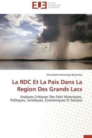 La Rdc Et La Paix Dans La Region Des Grands Lacs: de La Colonisation A L''Intelligence Diplomatique de Christophe Manzanga Boyomba