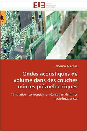 Ondes Acoustiques de Volume Dans Des Couches Minces Piezoelectriques: de La Colonisation A L''Intelligence Diplomatique de Alexandre Reinhardt