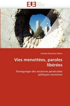 Vies menottées, paroles libérées de Claudia-Florentina Dobre