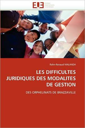 LES DIFFICULTES JURIDIQUES DES MODALITES DE GESTION de Rahn-Renaud Malanda