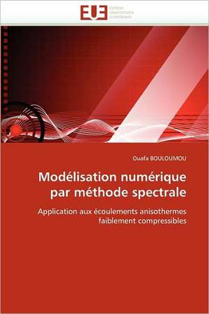 Modélisation numérique par méthode spectrale de Ouafa BOULOUMOU