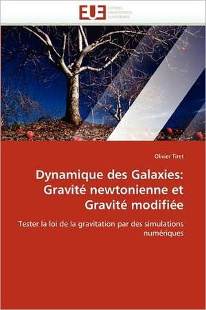 Dynamique des Galaxies: Gravité newtonienne et Gravité modifiée de Olivier Tiret