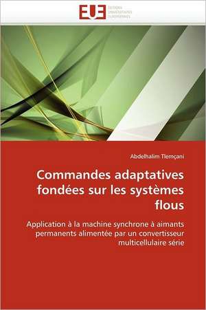 Commandes adaptatives fondées sur les systèmes flous de Abdelhalim Tlemçani