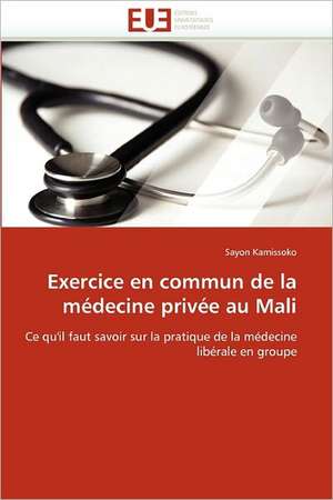 Exercice en commun de la médecine privée au Mali de Sayon Kamissoko